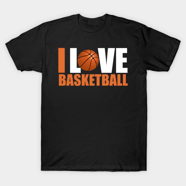 I Love Basketball T-Shirt by Merchweaver